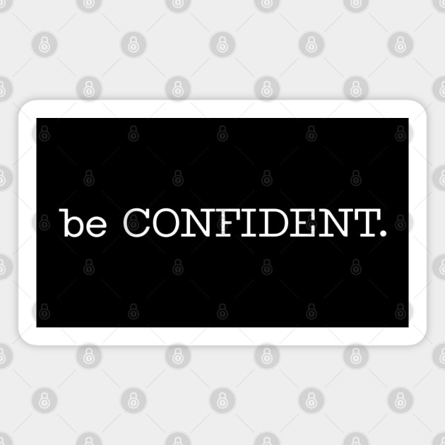 be CONFIDENT. Magnet by wls